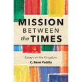 Mission Between the Times: Essays on the Kingdom