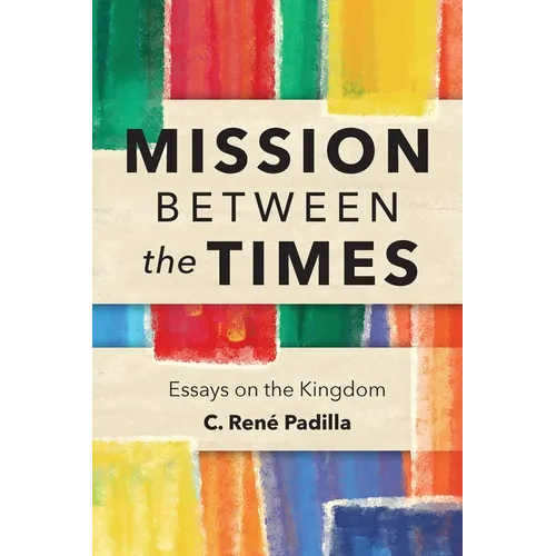 Mission Between the Times: Essays on the Kingdom