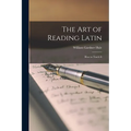 The Art of Reading Latin: How to Teach It