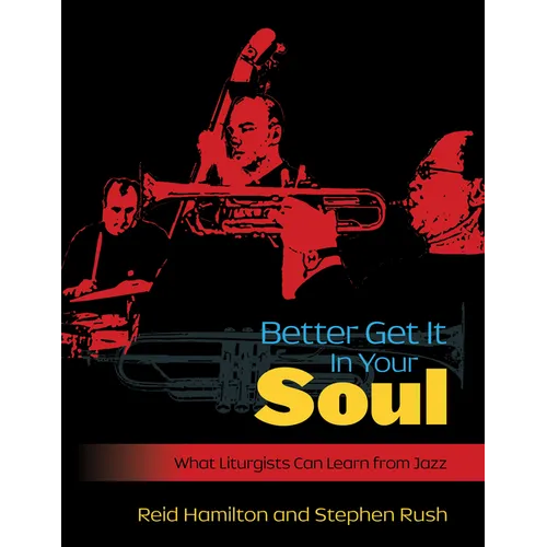 Better Get It in Your Soul: What Liturgists Can Learn from Jazz