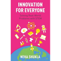 Innovation for Everyone: Solving Real-World Problems with STEM