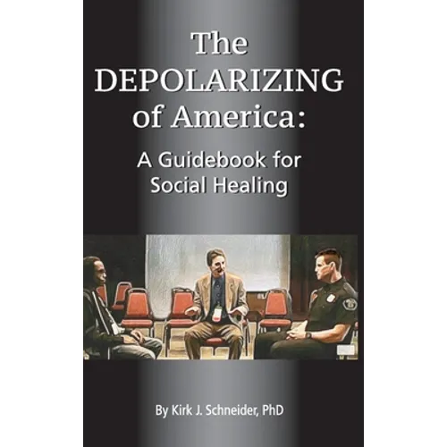 The Depolarizing of America: A Guidebook for Social Healing