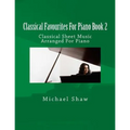 Classical Favourites For Piano Book 2: Classical Sheet Music Arranged For Piano
