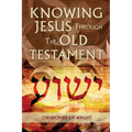 Knowing Jesus Through the Old Testament