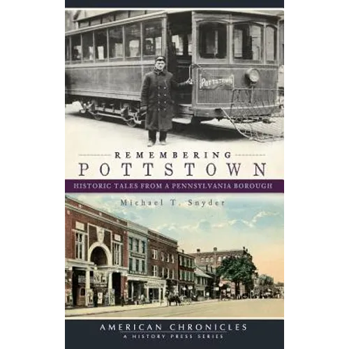 Remembering Pottstown: Historic Tales from a Pennsylvania Borough