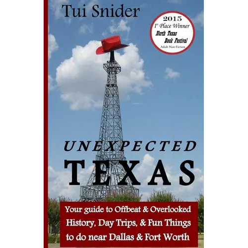 Unexpected Texas: Your guide to Offbeat & Overlooked History, Day Trips & Fun things to do near Dallas & Fort Worth
