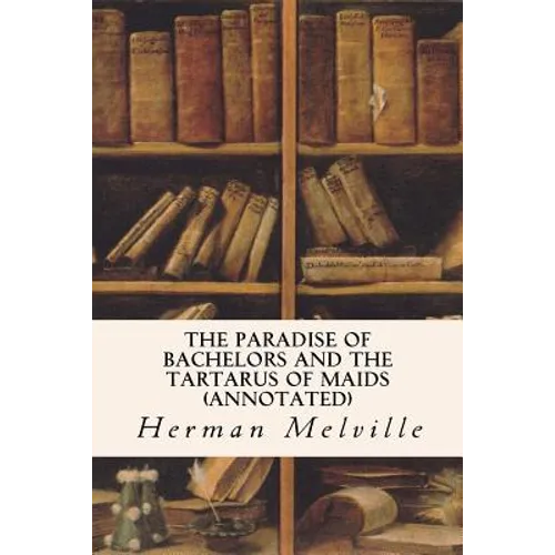 The Paradise of Bachelors and the Tartarus of Maids (annotated)