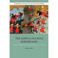 The North Caucasus Borderland: Between Muscovy and the Ottoman Empire, 1555-1605