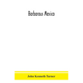Barbarous Mexico