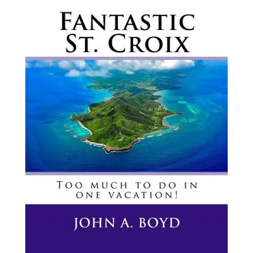 Fantastic St. Croix: To much to do in one vacation