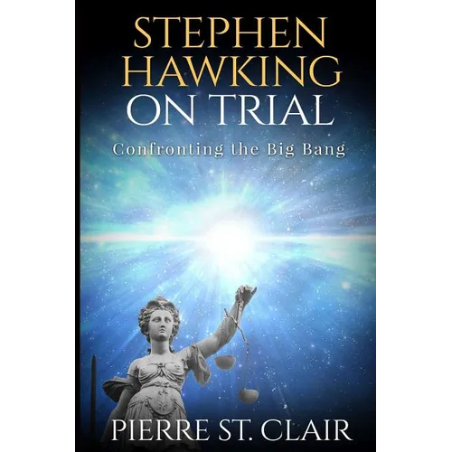 Stephen Hawking on Trial: Confronting the Big Bang