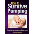 How to Survive Pumping: Tips to Make Expressing Breast Milk Easier on You