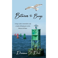 Between the Buoys: Living a values-centered life is only a matter of keeping your actions Between the Buoys.