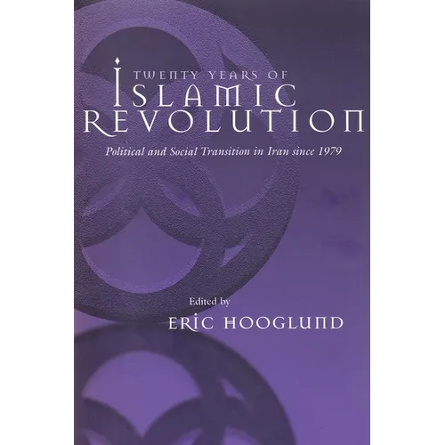 Twenty Years of Islamic Revolution: Political and Social Transition in Iran Since 1979