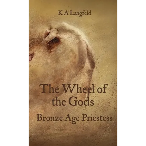 The Wheel of the Gods: Bronze Age Priestess