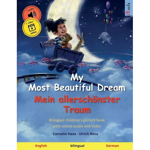 My Most Beautiful Dream - Mein allerschönster Traum (English - German): Bilingual children's picture book with online audio and video