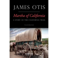 Martha of California: A Story of the California Trail