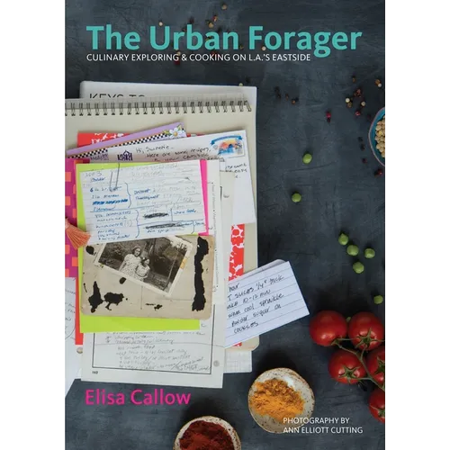 The Urban Forager: Culinary Exploring & Cooking on L.A.'s Eastside