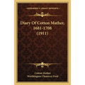 Diary Of Cotton Mather, 1681-1708 (1911)