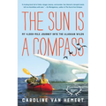 The Sun Is a Compass: My 4,000-Mile Journey Into the Alaskan Wilds