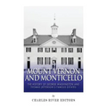 Mount Vernon and Monticello: The History of George Washington and Thomas Jefferson's Famous Estates