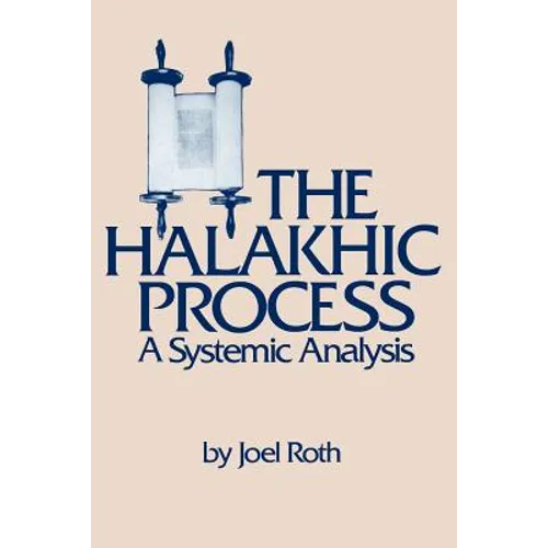 The Halakhic Process: A Systematic Analysis