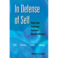 In Defense of Self: How the Immune System Really Works