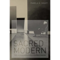 Sacred Modern: Faith, Activism, and Aesthetics in the Menil Collection