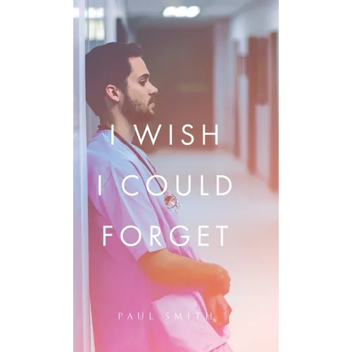 I Wish I Could Forget