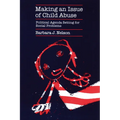 Making an Issue of Child Abuse: Political Agenda Setting for Social Problems