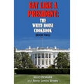 Eat Like a President: The White House Cookbook: Book Two