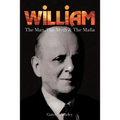 William: The Man, The Myth & The Mafia