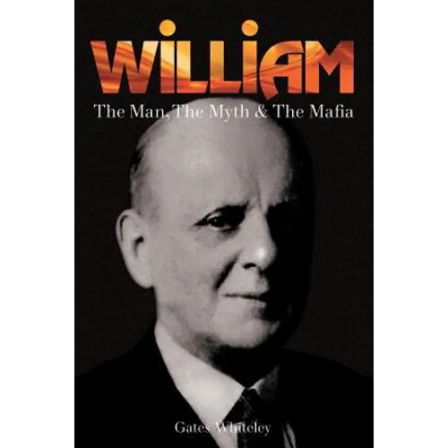 William: The Man, The Myth & The Mafia