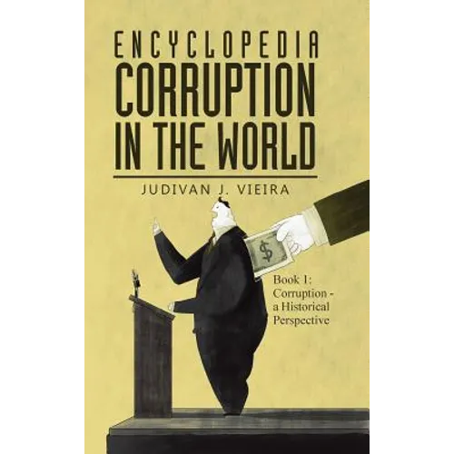Encyclopedia Corruption in the World: Book 1: Corruption - a Historical Perspective