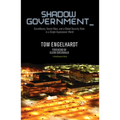 Shadow Government: Surveillance, Secret Wars, and a Global Security State in a Single-Superpower World