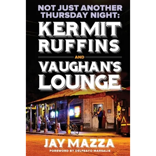 Not Just Another Thursday Night: : Kermit Ruffins and Vaughan's Lounge