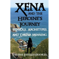 Xena and the Heroine's Journey: Symbols, Archetypes, and Deeper Meaning
