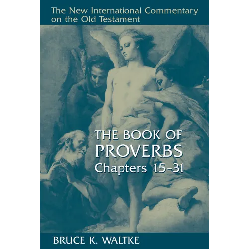 The Book of Proverbs, Chapters 15-31