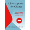 A Prescription for Change: The Looming Crisis in Drug Development