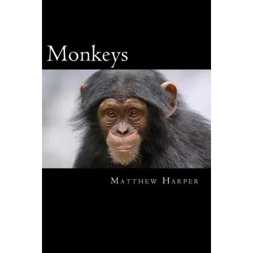 Monkeys: A Fascinating Book Containing Monkey Facts, Trivia, Images & Memory Recall Quiz: Suitable for Adults & Children