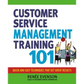 The Customer Service Management Training 101: Quick and Easy Techniques That Get Great Results