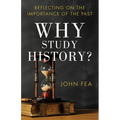 Why Study History?: Reflecting on the Importance of the Past