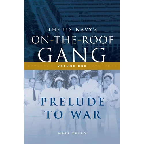 The US Navy's On-the-Roof Gang: Volume I - Prelude to War