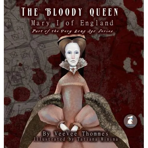 The Bloody Queen: Mary I of England
