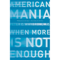 American Mania: When More Is Not Enough