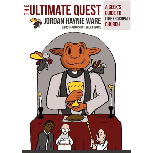 The Ultimate Quest: A Geek's Guide to (the Episcopal) Church