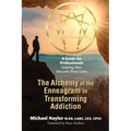 The Alchemy of the Enneagram in Transforming Addiction