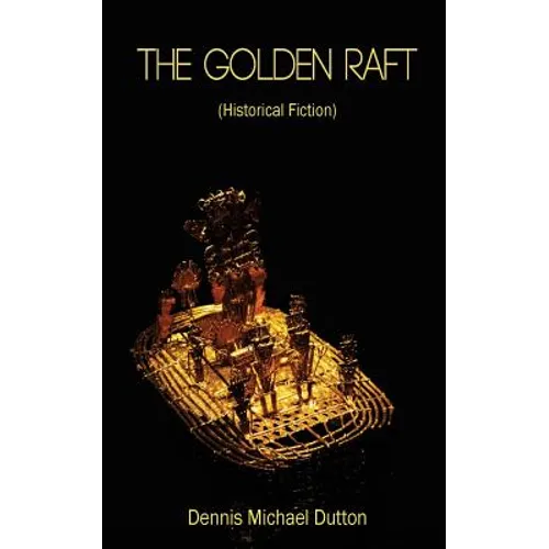 The Golden Raft: (historic Fiction)
