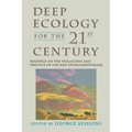 Deep Ecology for the Twenty-First Century: Readings on the Philosophy and Practice of the New Environmentalism