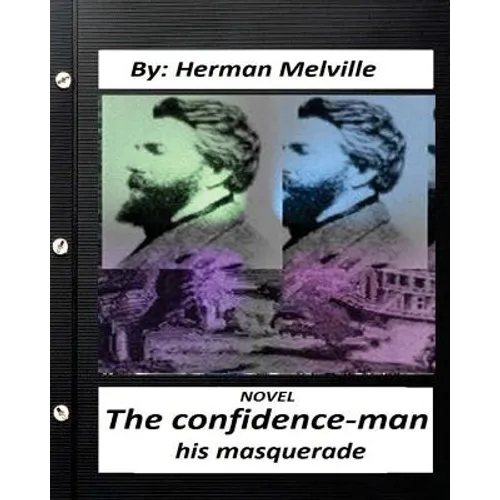 The confidence-man: his masquerade. NOVEL By Herman Melville (Original Version)